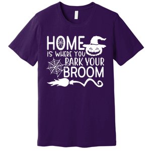 Home Is Where You Park Your Broom Premium T-Shirt