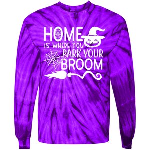 Home Is Where You Park Your Broom Tie-Dye Long Sleeve Shirt