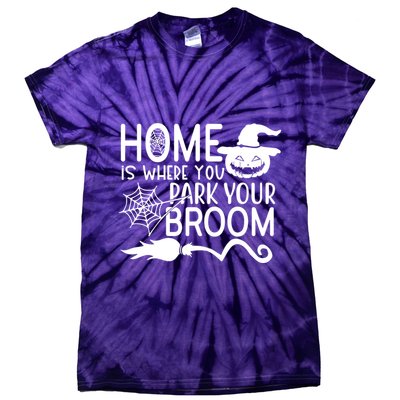 Home Is Where You Park Your Broom Tie-Dye T-Shirt