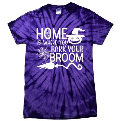 Home Is Where You Park Your Broom Tie-Dye T-Shirt