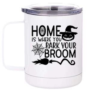 Home Is Where You Park Your Broom 12 oz Stainless Steel Tumbler Cup