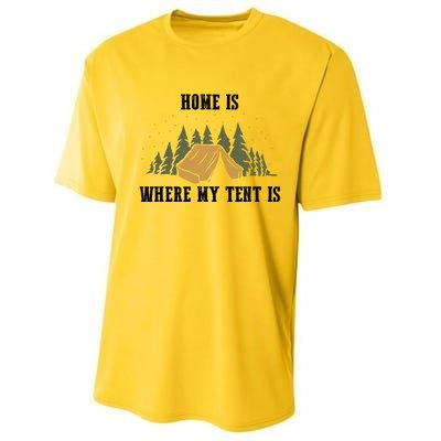 Home Is Where My Tent Is Funny Gift Performance Sprint T-Shirt