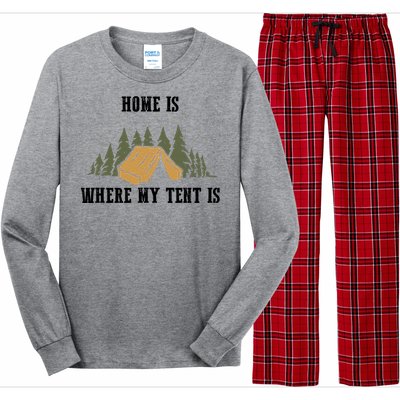 Home Is Where My Tent Is Funny Gift Long Sleeve Pajama Set