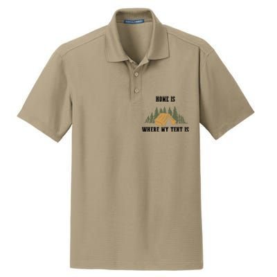 Home Is Where My Tent Is Funny Gift Dry Zone Grid Polo