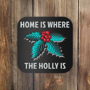 Home Is Where The Holly Is Holiday Christmas Holly Berries Coaster