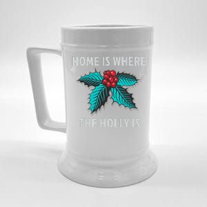 Home Is Where The Holly Is Holiday Christmas Holly Berries Beer Stein