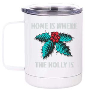 Home Is Where The Holly Is Holiday Christmas Holly Berries 12 oz Stainless Steel Tumbler Cup