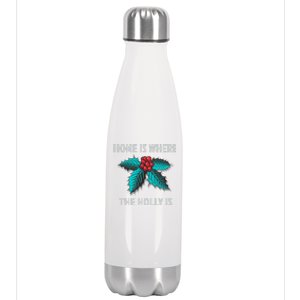 Home Is Where The Holly Is Holiday Christmas Holly Berries Stainless Steel Insulated Water Bottle