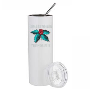 Home Is Where The Holly Is Holiday Christmas Holly Berries Stainless Steel Tumbler