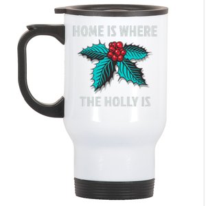 Home Is Where The Holly Is Holiday Christmas Holly Berries Stainless Steel Travel Mug