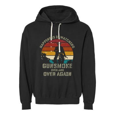 Happiness Is Watching Gunsmoke Over And Over Again Cowboys Garment-Dyed Fleece Hoodie