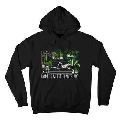 Home Is Where My Plants Are House Plant Hoodie