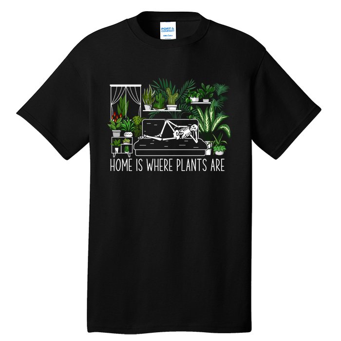 Home Is Where My Plants Are House Plant Tall T-Shirt