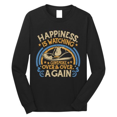 Happiness Is Watching Gunsmoke Over  Long Sleeve Shirt