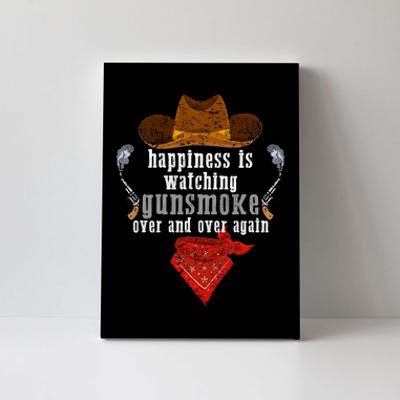 Happiness Is Watching Gunsmoke Over And Over Again Cowboys Trending Design Canvas