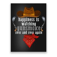 Happiness Is Watching Gunsmoke Over And Over Again Cowboys Trending Design Poster