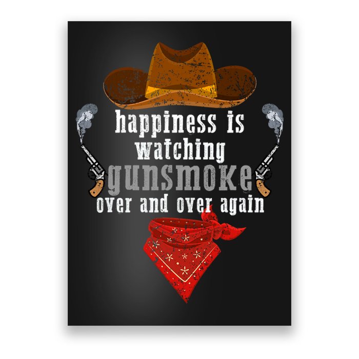 Happiness Is Watching Gunsmoke Over And Over Again Cowboys Trending Design Poster