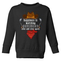 Happiness Is Watching Gunsmoke Over And Over Again Cowboys Trending Design Toddler Sweatshirt