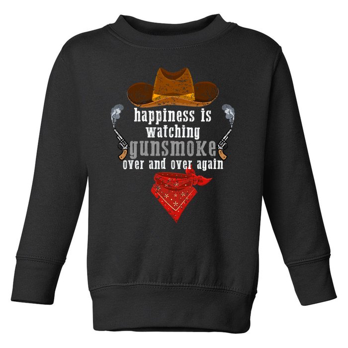 Happiness Is Watching Gunsmoke Over And Over Again Cowboys Trending Design Toddler Sweatshirt