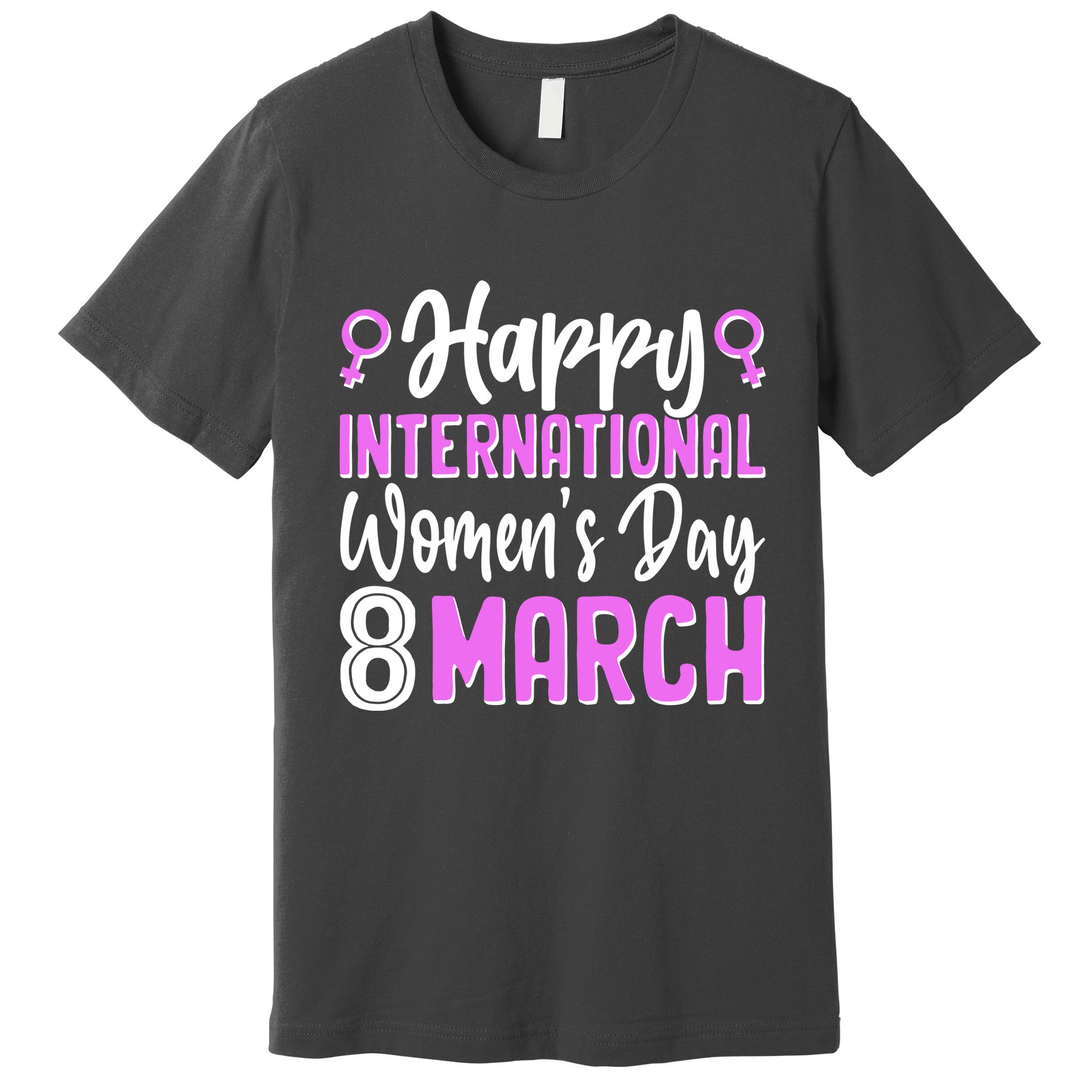 Happy International Womens Day March 8 Premium T-Shirt