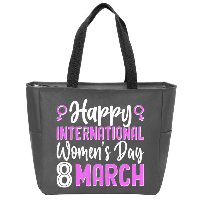 Happy International Womens Day March 8 Zip Tote Bag