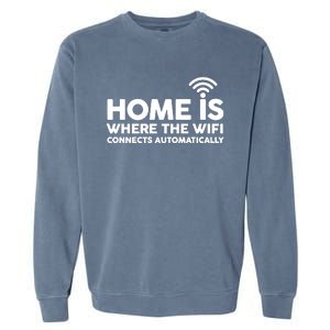 HOME IS WHERE THE WIFI FUNNY Garment-Dyed Sweatshirt