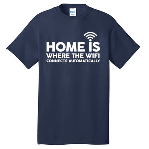 HOME IS WHERE THE WIFI FUNNY Tall T-Shirt