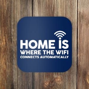 HOME IS WHERE THE WIFI FUNNY Coaster