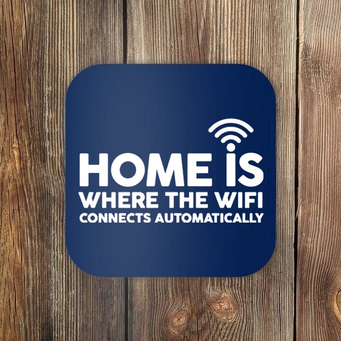 HOME IS WHERE THE WIFI FUNNY Coaster