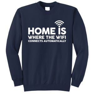 HOME IS WHERE THE WIFI FUNNY Tall Sweatshirt