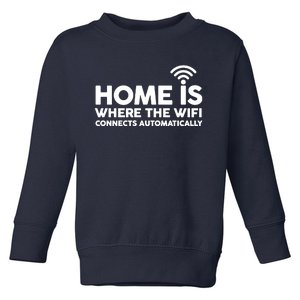 HOME IS WHERE THE WIFI FUNNY Toddler Sweatshirt