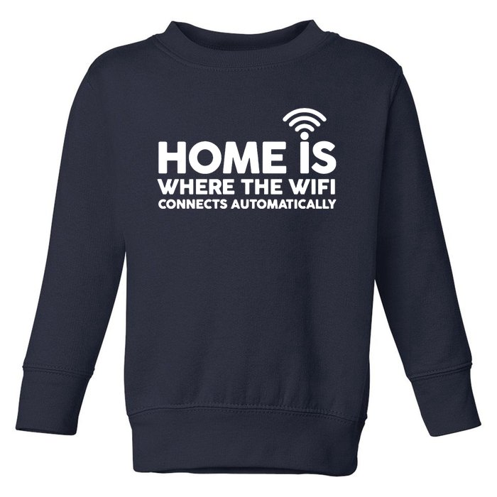 HOME IS WHERE THE WIFI FUNNY Toddler Sweatshirt