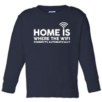 HOME IS WHERE THE WIFI FUNNY Toddler Long Sleeve Shirt