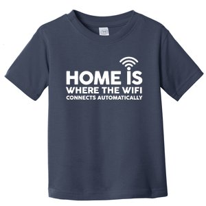 HOME IS WHERE THE WIFI FUNNY Toddler T-Shirt