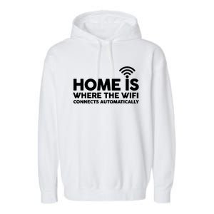 HOME IS WHERE THE WIFI FUNNY Garment-Dyed Fleece Hoodie