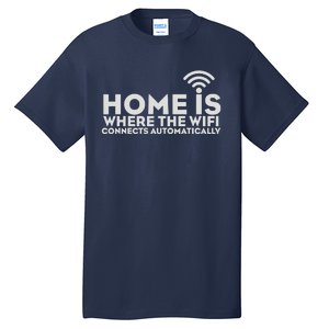 HOME IS WHERE THE WIFI Tall T-Shirt