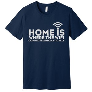 HOME IS WHERE THE WIFI Premium T-Shirt