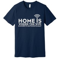 HOME IS WHERE THE WIFI Premium T-Shirt