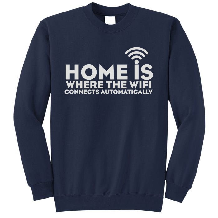 HOME IS WHERE THE WIFI Tall Sweatshirt