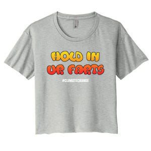 Hold In Your Farts Climate Change Cute Gift Women's Crop Top Tee