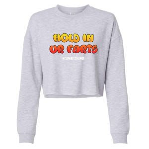 Hold In Your Farts Climate Change Cute Gift Cropped Pullover Crew