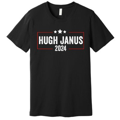 Hugh Janus 24 For President Funny Election Premium T-Shirt