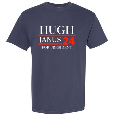 Hugh Janus 24 For President Funny 2024 Election Garment-Dyed Heavyweight T-Shirt