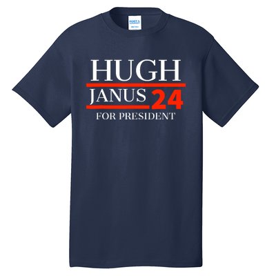 Hugh Janus 24 For President Funny 2024 Election Tall T-Shirt