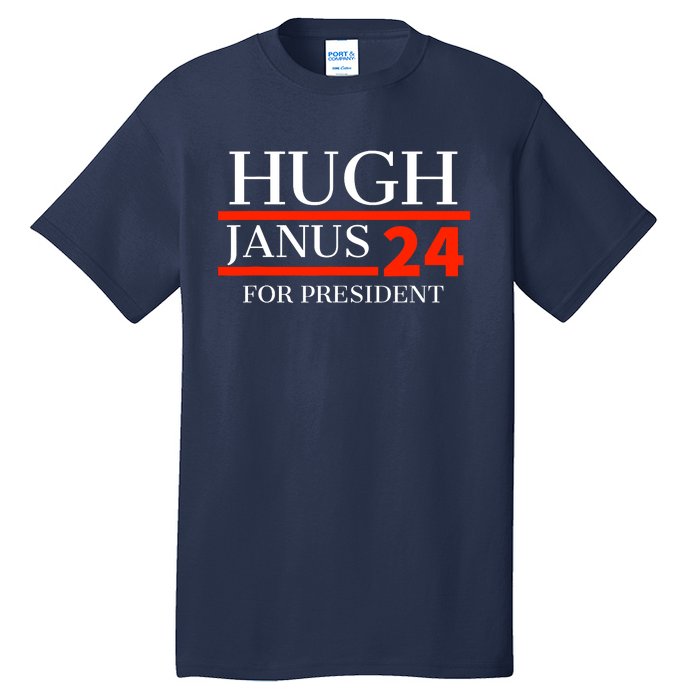 Hugh Janus 24 For President Funny 2024 Election Tall T-Shirt