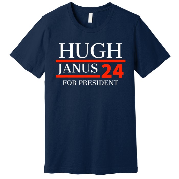 Hugh Janus 24 For President Funny 2024 Election Premium T-Shirt