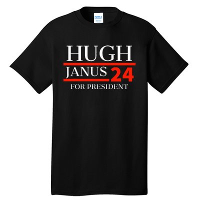 Hugh Janus 24 For President Funny 2024 Election Tall T-Shirt