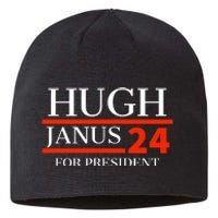 Hugh Janus 24 For President Funny 2024 Election Sustainable Beanie