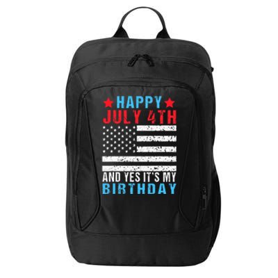 Happy July 4th And Yes It's My Birthday Born On 4th Of July City Backpack