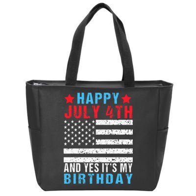 Happy July 4th And Yes It's My Birthday Born On 4th Of July Zip Tote Bag